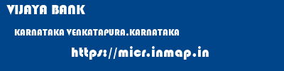 VIJAYA BANK  KARNATAKA VENKATAPURA,KARNATAKA    micr code